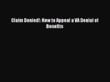 Read Claim Denied!: How to Appeal a VA Denial of Benefits Ebook Free