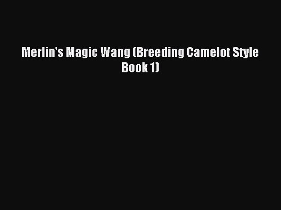 (PDF Download ) Merlin's Magic Wang (Breeding Camelot Style Book 1)  [PDF]   online