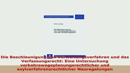 Download  Die Beschleunigung von Verwaltungsverfahren und das Verfassungsrecht Eine Untersuchung Download Online