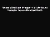 Read Women's Health and Menopause: Risk Reduction Strategies  Improved Quality of Health Ebook