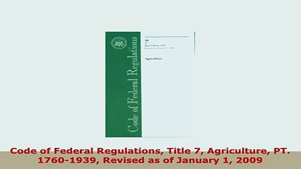 Download  Code of Federal Regulations Title 7 Agriculture PT 17601939 Revised as of January 1 2009 Free Books