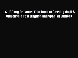 Download U.S. 100.org Presents Your Road to Passing the U.S. Citizenship Test (English and