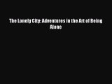 Download The Lonely City: Adventures in the Art of Being Alone Ebook Free