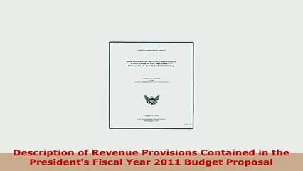 Download  Description of Revenue Provisions Contained in the Presidents Fiscal Year 2011 Budget Download Online