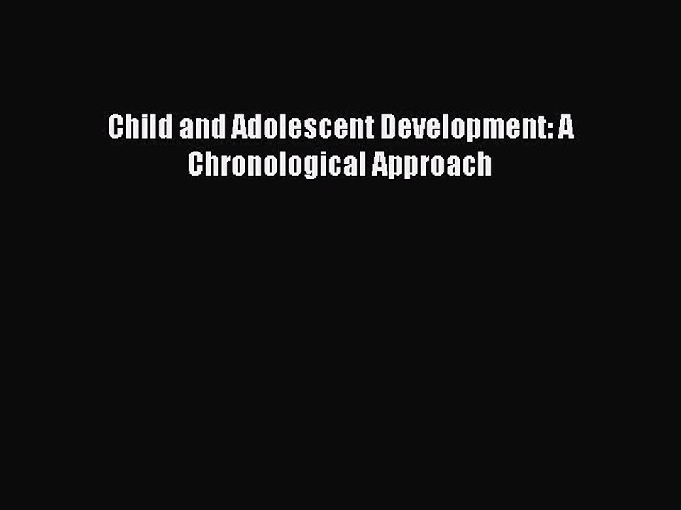 Download Child and Adolescent Development: A Chronological Approach  EBook
