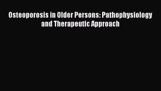 Read Osteoporosis in Older Persons: Pathophysiology and Therapeutic Approach Ebook Free