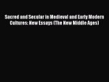 Read Sacred and Secular in Medieval and Early Modern Cultures: New Essays (The New Middle Ages)