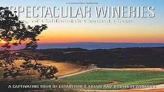Read Spectacular Wineries of California s Central Coast  A Captivating Tour of Established  Estate