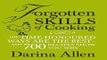 Read Forgotten Skills of Cooking  The Time honoured Ways are the Best   Over 700 Recipes Show You