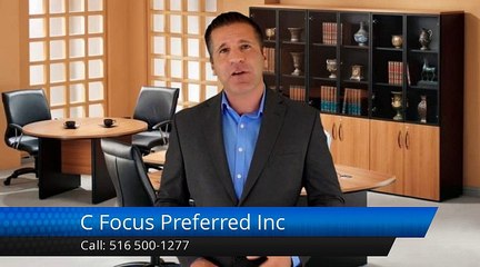 C Focus Preferred Inc Elmont         Superb         Five Star Review by Phil R.