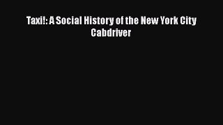 [PDF] Taxi!: A Social History of the New York City Cabdriver [Read] Online