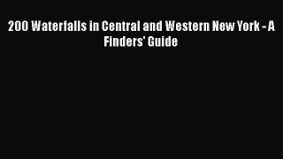 [PDF] 200 Waterfalls in Central and Western New York - A Finders' Guide [Read] Full Ebook
