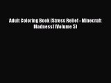 PDF Adult Coloring Book (Stress Relief - Minecraft Madness) (Volume 5)  EBook