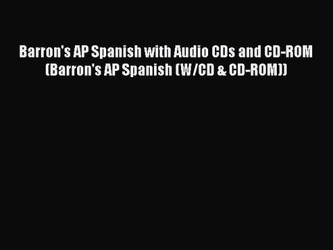 Read Barron's AP Spanish with Audio CDs and CD-ROM (Barron's AP Spanish (W/CD & CD-ROM)) Ebook