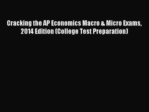 Read Cracking the AP Economics Macro & Micro Exams 2014 Edition (College Test Preparation)