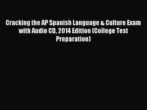 Read Cracking the AP Spanish Language & Culture Exam with Audio CD 2014 Edition (College Test