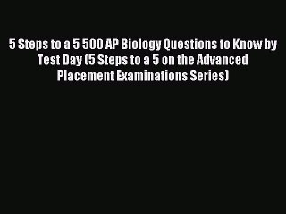 Read 5 Steps to a 5 500 AP Biology Questions to Know by Test Day (5 Steps to a 5 on the Advanced