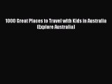 Download 1000 Great Places to Travel with Kids in Australia (Explore Australia)  Read Online