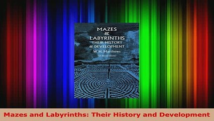 Download  Mazes and Labyrinths Their History and Development Read Online