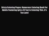 PDF Drizzy Coloring Pages: Humorous Coloring Book For Adults Featuring Lyrics (If You're Coloring