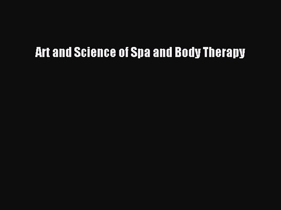 Read Art and Science of Spa and Body Therapy Ebook Free