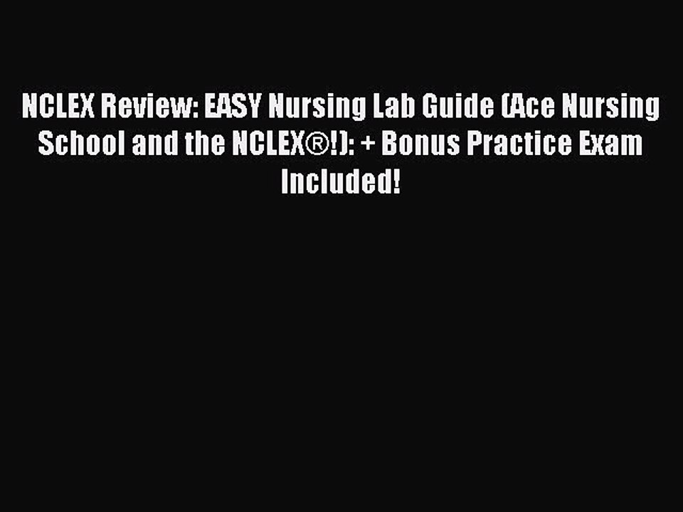 Read NCLEX Review: EASY Nursing Lab Guide (Ace Nursing School and the NCLEX®!): + Bonus Practice