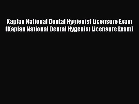Read Kaplan National Dental Hygienist Licensure Exam (Kaplan National Dental Hygenist Licensure
