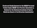 Read Flashcard Study System for the NASM Personal Trainer Exam: NASM Test Practice Questions