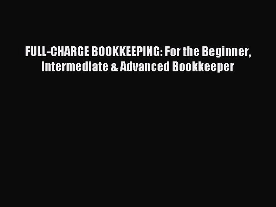 Read FULL-CHARGE BOOKKEEPING: For the Beginner Intermediate & Advanced Bookkeeper Ebook Free