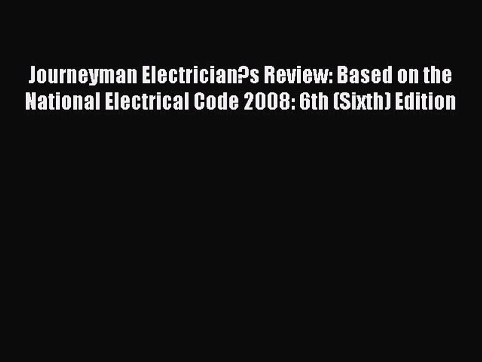 Read Journeyman Electrician?s Review: Based on the National Electrical Code 2008: 6th (Sixth)
