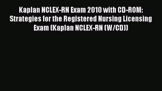 Read Kaplan NCLEX-RN Exam 2010 with CD-ROM: Strategies for the Registered Nursing Licensing