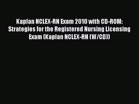 Read Kaplan NCLEX-RN Exam 2010 with CD-ROM: Strategies for the Registered Nursing Licensing