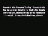 Read Essential Oils : Discover The Top 7 Essential Oils And Astonishing Benefits For Health