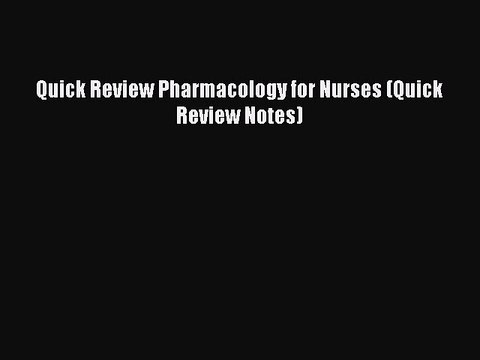 Read Quick Review Pharmacology for Nurses (Quick Review Notes) Ebook Free