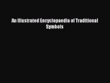 Read An Illustrated Encyclopaedia of Traditional Symbols Ebook Free