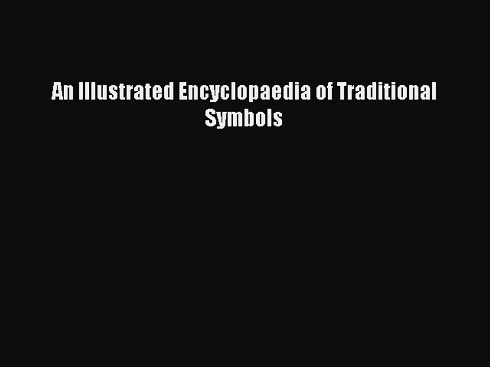 Read An Illustrated Encyclopaedia of Traditional Symbols Ebook Free