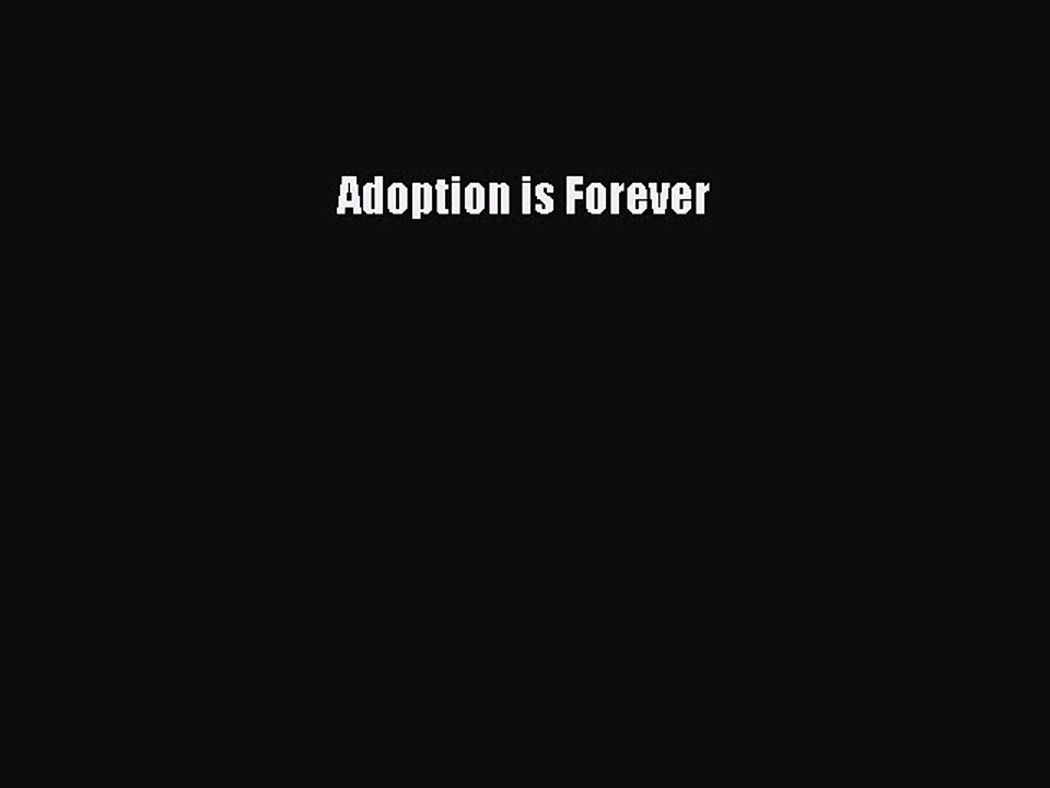 Read Adoption is Forever Ebook Free