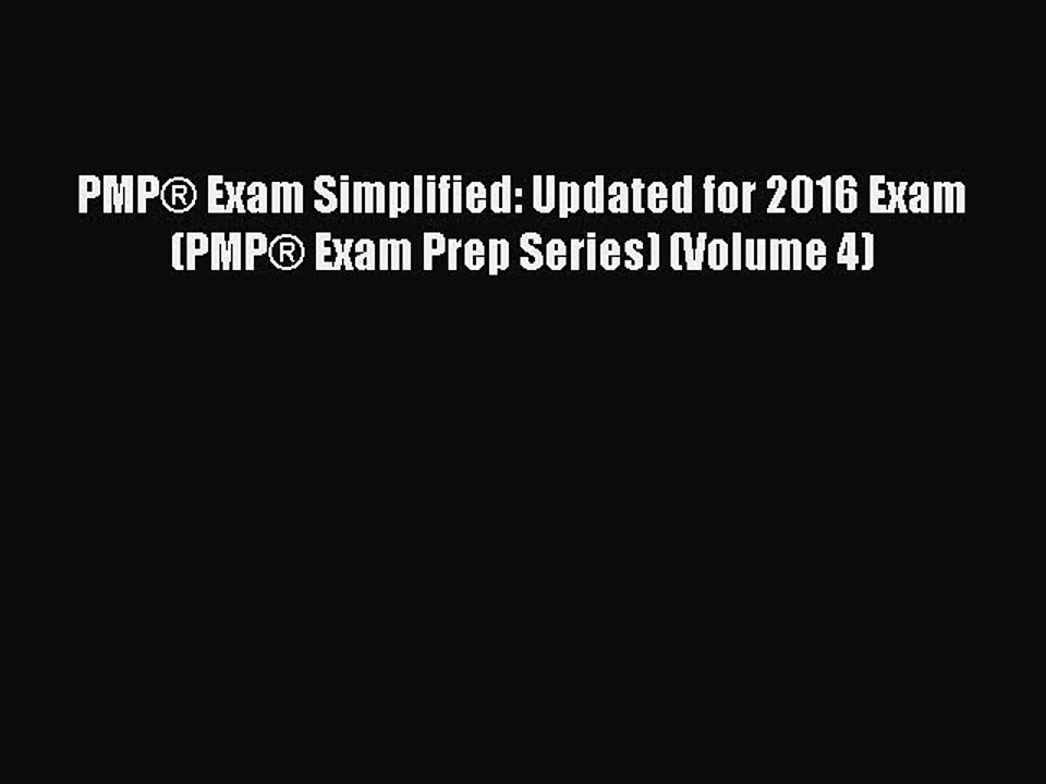 Read PMP® Exam Simplified: Updated for 2016 Exam (PMP® Exam Prep Series) (Volume 4) PDF Online