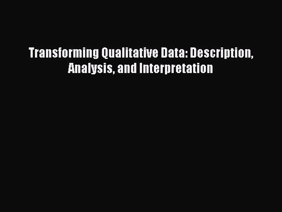 Read Transforming Qualitative Data: Description Analysis and Interpretation Ebook Free