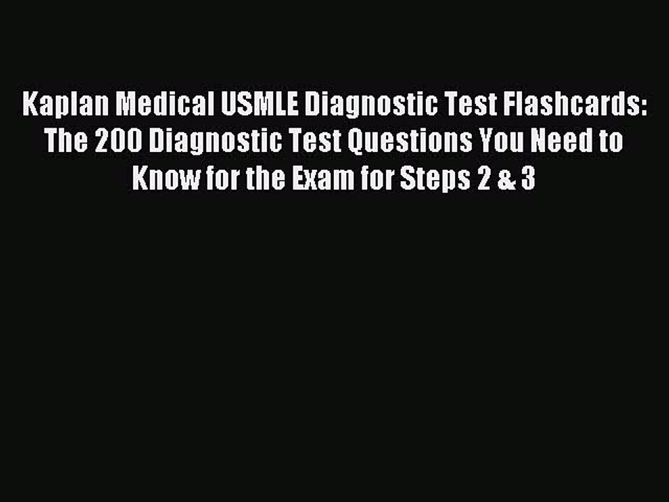 Read Kaplan Medical USMLE Diagnostic Test Flashcards: The 200 Diagnostic Test Questions You