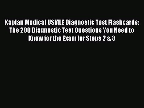 Read Kaplan Medical USMLE Diagnostic Test Flashcards: The 200 Diagnostic Test Questions You