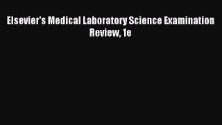 Download Elsevier's Medical Laboratory Science Examination Review 1e Ebook Free