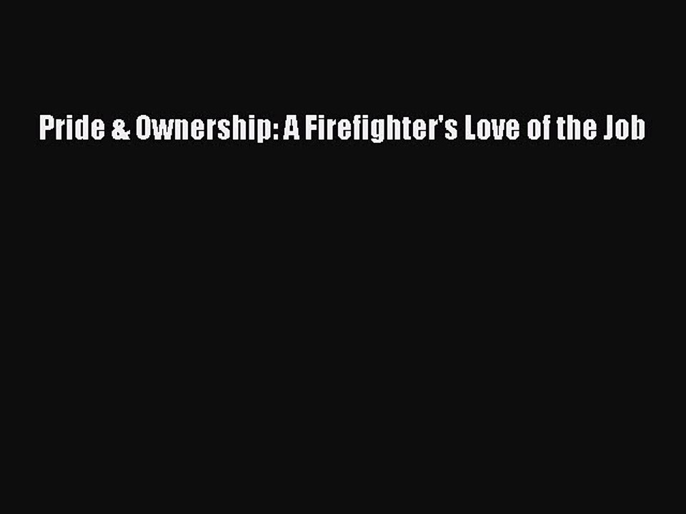 PDF Pride & Ownership: A Firefighter's Love of the Job  EBook