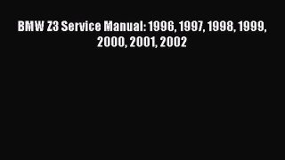 Download BMW Z3 Service Manual: 1996 1997 1998 1999 2000 2001 2002 Free Books