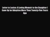 Read Letter to Louise: A Loving Memoir to the Daughter I Gave Up for Adoption More Than Twenty-Five