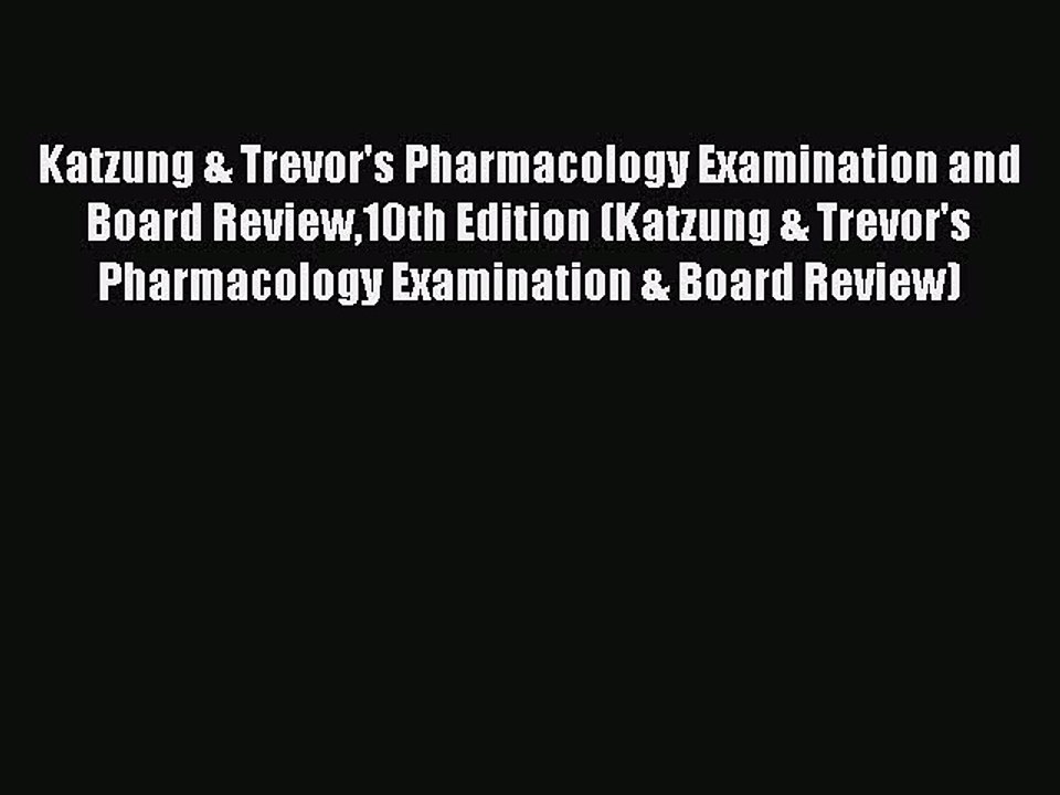 Read Katzung & Trevor's Pharmacology Examination and Board Review10th Edition (Katzung & Trevor's