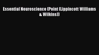 Download Essential Neuroscience (Point (Lippincott Williams & Wilkins)) PDF Online
