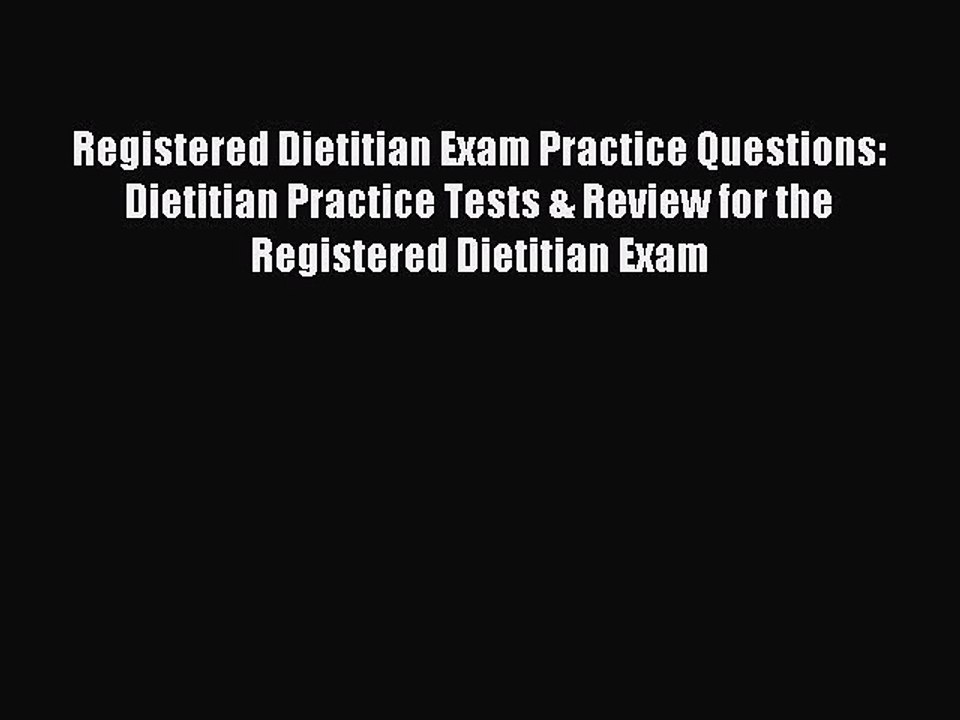 Read Registered Dietitian Exam Practice Questions: Dietitian Practice Tests & Review for the