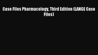 Download Case Files Pharmacology Third Edition (LANGE Case Files) PDF Free