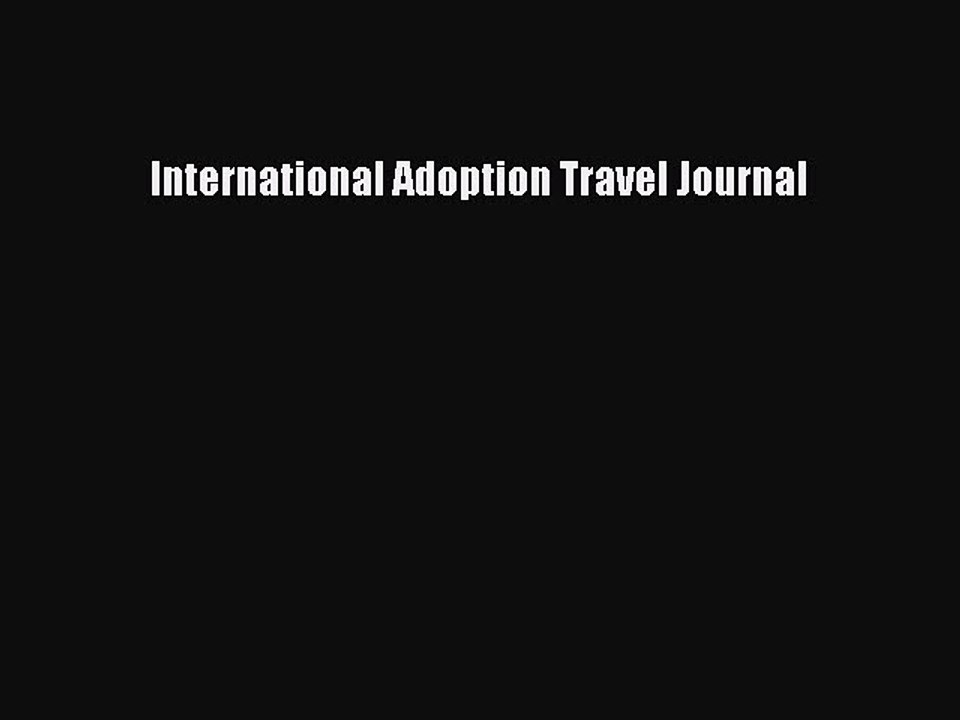 Read International Adoption Travel Journal Ebook Free